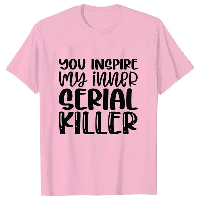 You Inspire My Inner Serial Killer