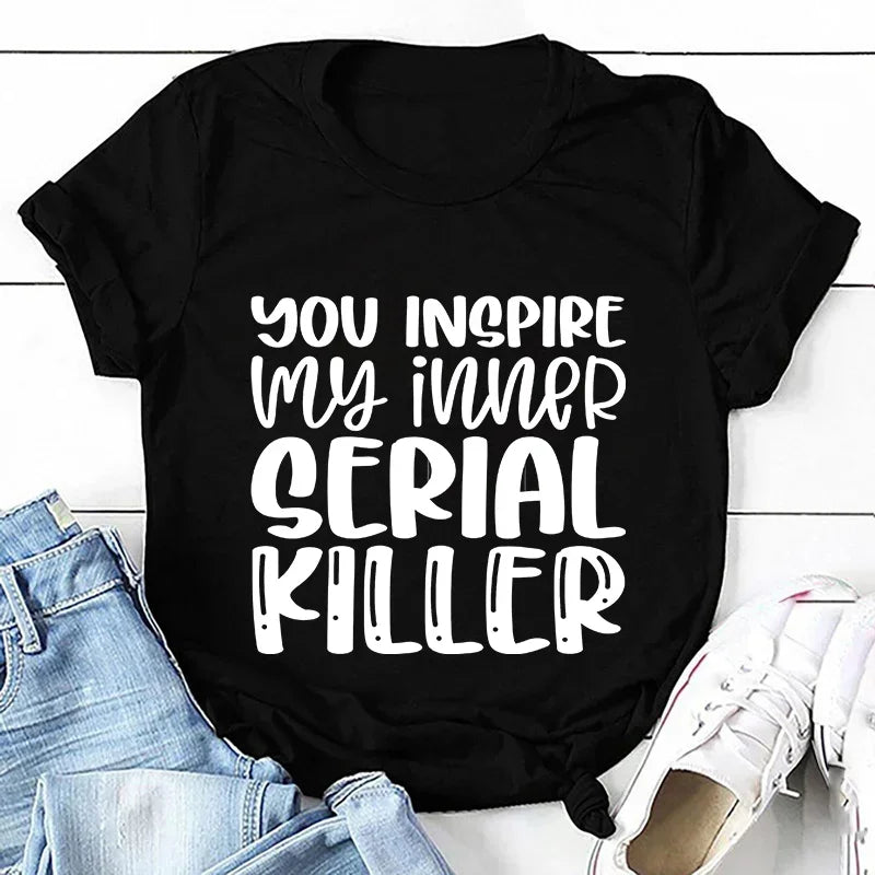 You Inspire My Inner Serial Killer