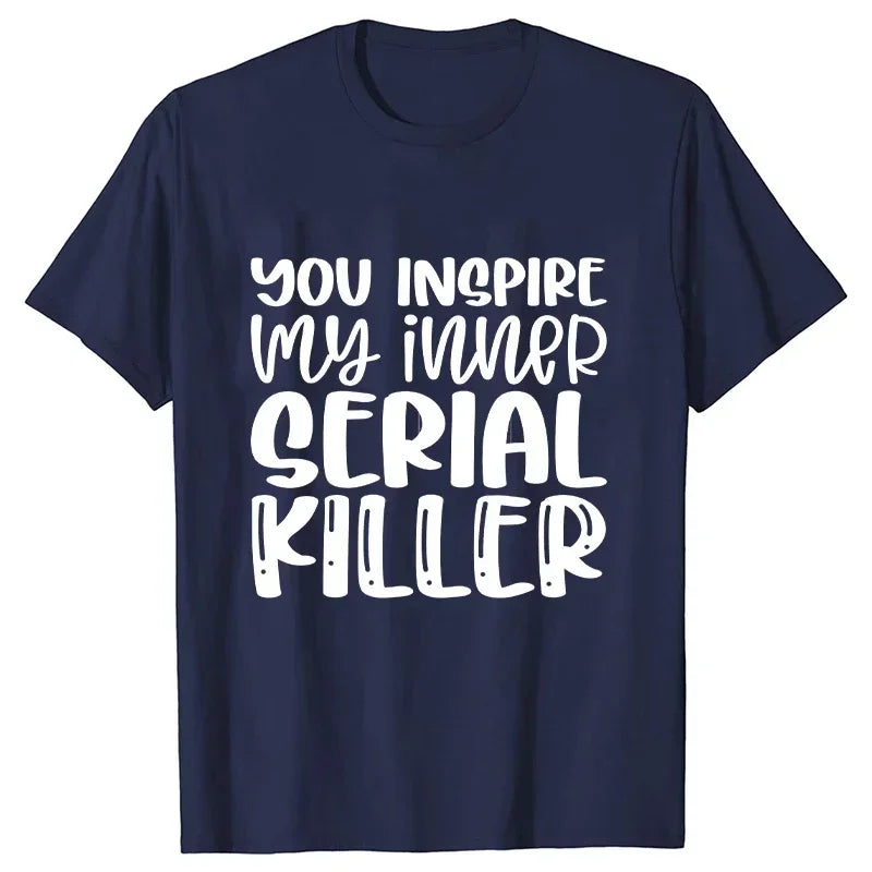 You Inspire My Inner Serial Killer