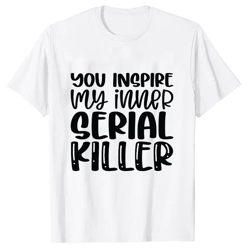 You Inspire My Inner Serial Killer
